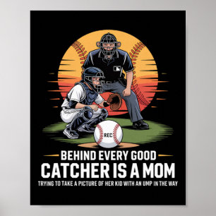 Behind Every Good Catcher Is A Mom Trying To Take Poster