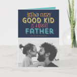 Behind Every Good Kid is a Great Father Quote Card<br><div class="desc">Behind every good kid is a great father. Happy Father's Day! Celebrate dad with this customizable photo Father's day card. It features rustic typography. Personalize by adding a photo, names and message. Choose from the wide array of paper stock to suit your needs. This classic Father's day card is available...</div>
