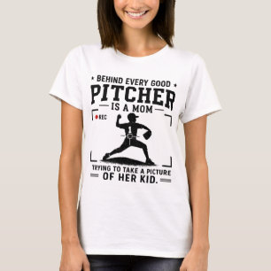 Behind Every Good Pitcher Is A Mom T-Shirt