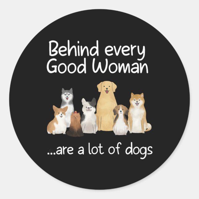 Behind Every Good Woman Are A Lot Of Dogs Gift Fau Classic Round Sticker (Front)