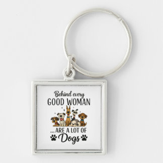 Behind Every Good Woman Are A Lot Of Dogs Keychain