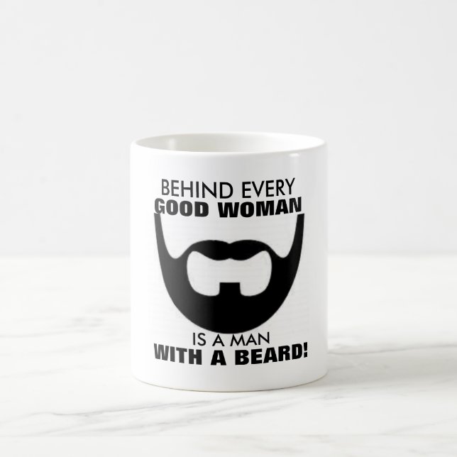 Behind every good woman is a man with a beard mug (Center)