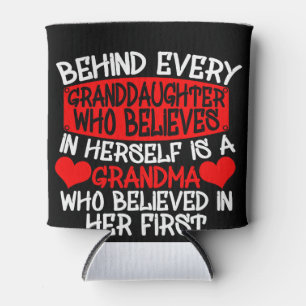 Behind Every Granddaughter Who Believes In Herself Can Cooler