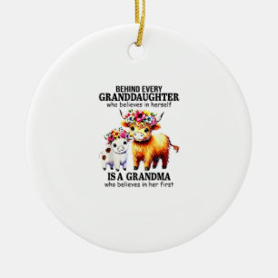 Behind Every Granddaughter Who Believes In Herself Ceramic Ornament