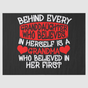 Behind Every Granddaughter Who Believes In Herself Tissue Paper