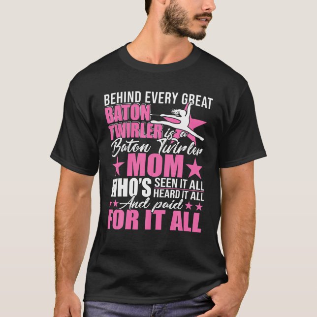 Behind Every Great Baton Twirler Is A Mom Happy Mo T-Shirt (Front)