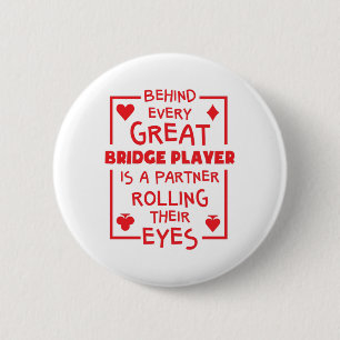 Behind Every Great Bridge Player Rolling Eyes 2 Inch Round Button