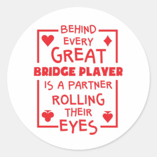 Behind Every Great Bridge Player Rolling Eyes Classic Round Sticker