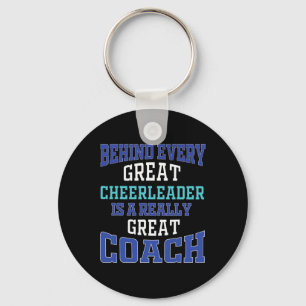 Behind Every Great Cheerleader - Cheer Coach  Keychain