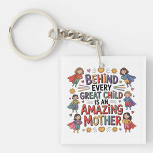Behind Every Great Child Is An Amazing Mother Keychain