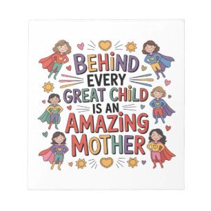 Behind Every Great Child Is An Amazing Mother Notepad