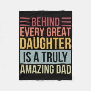 Behind Every Great Daughter Is A Truly Amazing Dad Fleece Blanket
