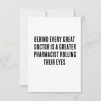 Behind every great doctor is a greater pharmacist