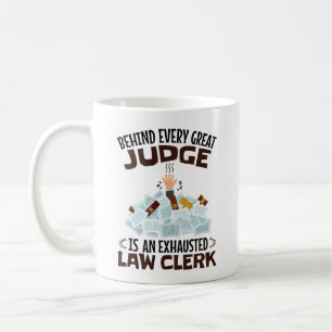 Behind Every Great Judge Is an Exhausted Law Clerk Coffee Mug