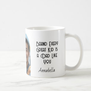 Behind every great kid is a dad like you coffee mug