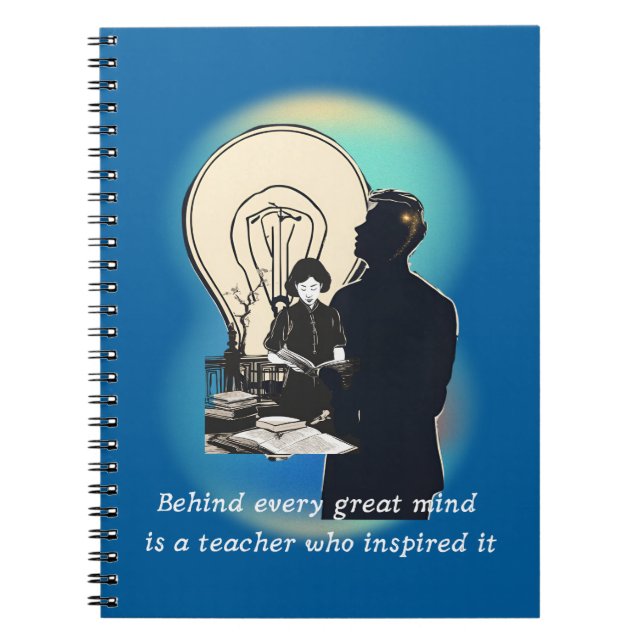 Behind Every Great Mind Is A Teacher Who Inspired  Notebook (Front)