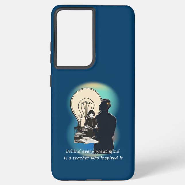 Behind Every Great Mind Is A Teacher Who Inspired  Samsung Galaxy S21 Ultra Case (Back)