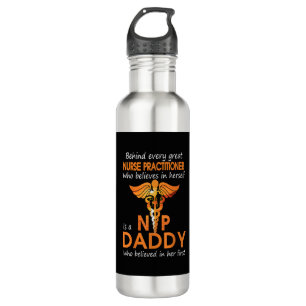 Behind every great NURSE PRACTITIONER who believes 710 Ml Water Bottle