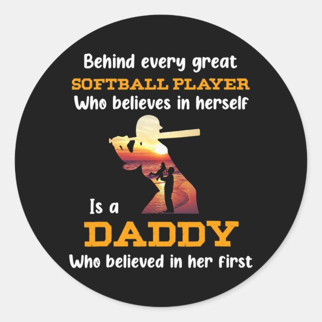 Behind every great softball player is daddy classic round sticker (Front)