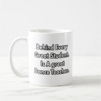Behind Every Great Student - dance teacher gifts