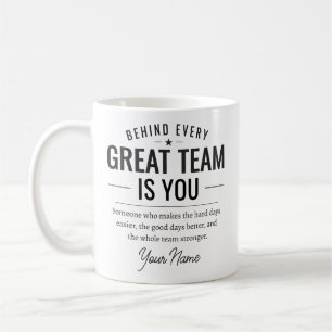Behind Every Great Team Is You Custom Name Coffee Mug