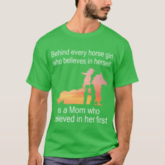 Behind Every Horse Who Believes In Hers Is A famil T-Shirt