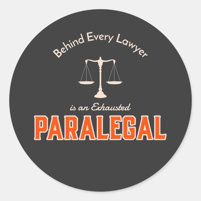Behind Every Lawyer is an Exhausted Paralegal Classic Round Sticker (Front)
