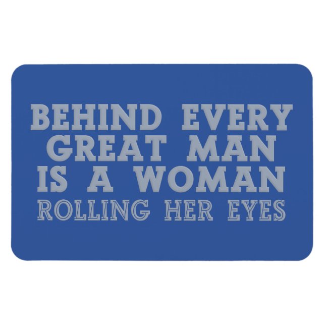Behind Every Man custom colour magnet (Horizontal)