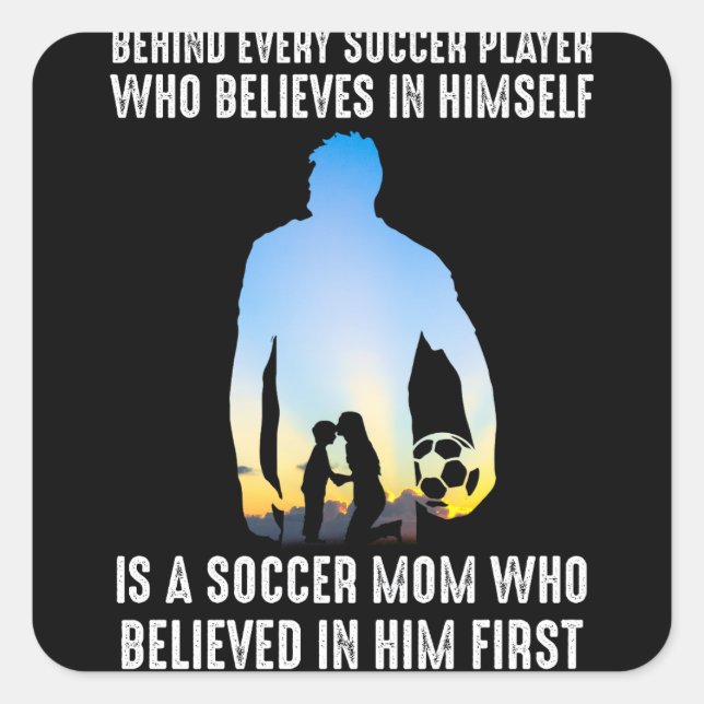 Behind Every Soccer Player Is A Soccer Mom Square Sticker (Front)