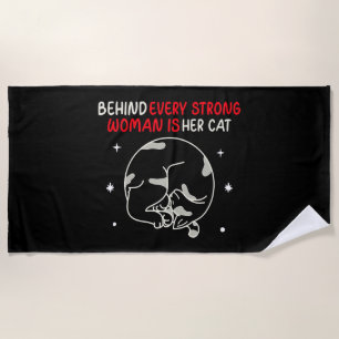 Behind Every Strong Woman Is Her Cat  Beach Towel