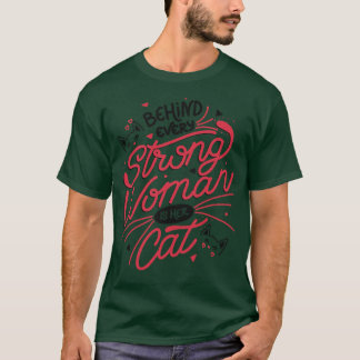 Behind Every Strong Woman Is Her Cat by Tobe Fonse T-Shirt