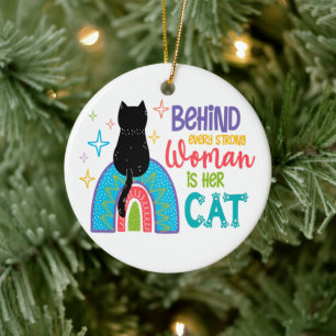 Behind Every Strong Woman Is Her Cat Ceramic Ornament
