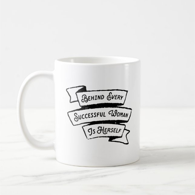 Behind Every Successful Woman Is Herself Coffee Mug (Left)