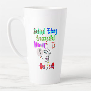 Behind Every Successful Woman Is Herself Latte Mug