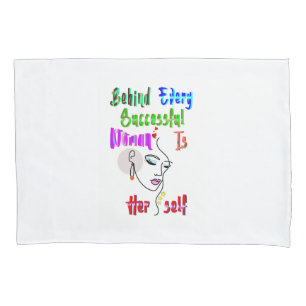 Behind Every Successful Woman Is Herself Pillowcase