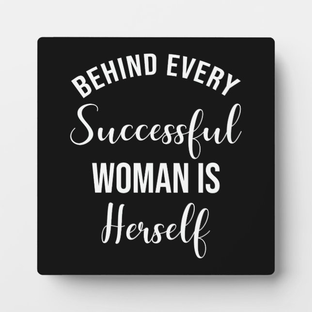 Behind Every Successful Woman Is Herself Plaque (Front)