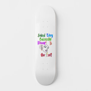 Behind Every Successful Woman Is Herself Skateboard