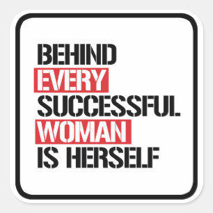 Behind Every Successful Woman is Herself --  Square Sticker