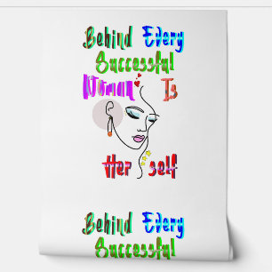 Behind Every Successful Woman Is Herself Wallpaper