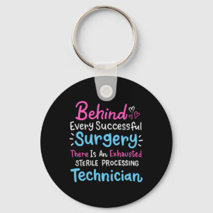 Behind Every Surgery Sterile Processing Technician Keychain