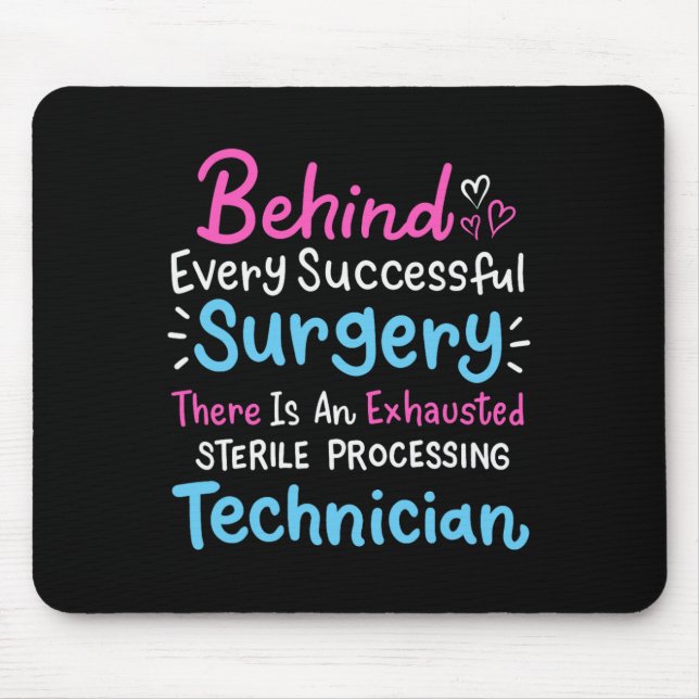 Behind Every Surgery Sterile Processing Technician Mouse Pad (Front)