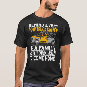 Behind every tow truck driver T-Shirt
