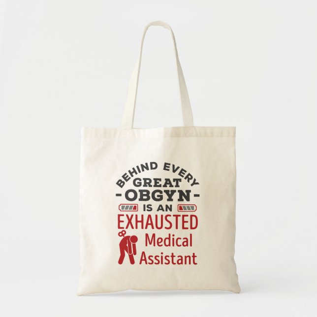 Behind Great OBGYN Exhausted Medical Assistant Tote Bag (Front)
