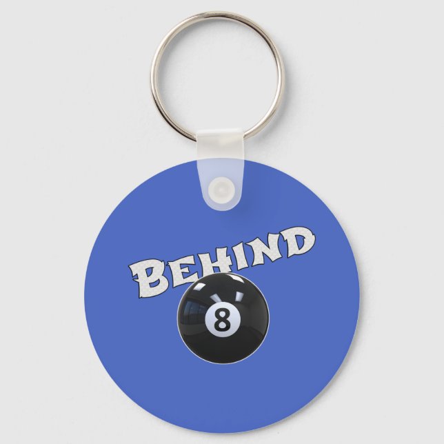 Behind The Eight Ball | Funny "Behind the 8 Ball"  Keychain (Front)