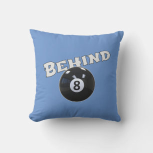 Behind The Eight Ball   Funny "Behind the 8 Ball"  Throw Pillow