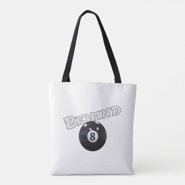 Behind The Eight Ball | Funny "Behind the 8 Ball"  Tote Bag (Back)