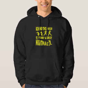 Behind This Mask Is Your Worst Nightmare Hoodie