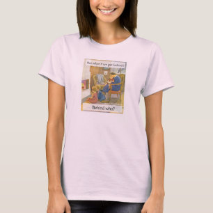 Behind Who? T-Shirt