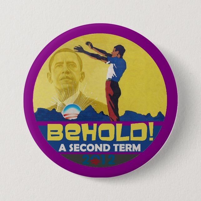 Behold A Second Term Obama 2012 3 Inch Round Button (Front)
