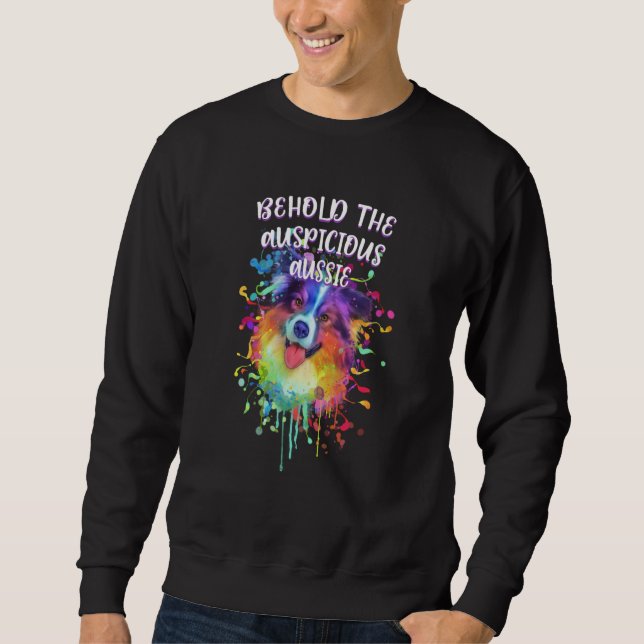 Behold the Auspicious Aussie Australian Shepherd H Sweatshirt (Front)